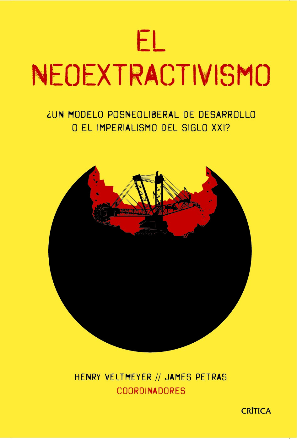 El neoextractivismo ¿Un modelo posneoliberal de desarrollo o el imperialismo del siglo XXI?