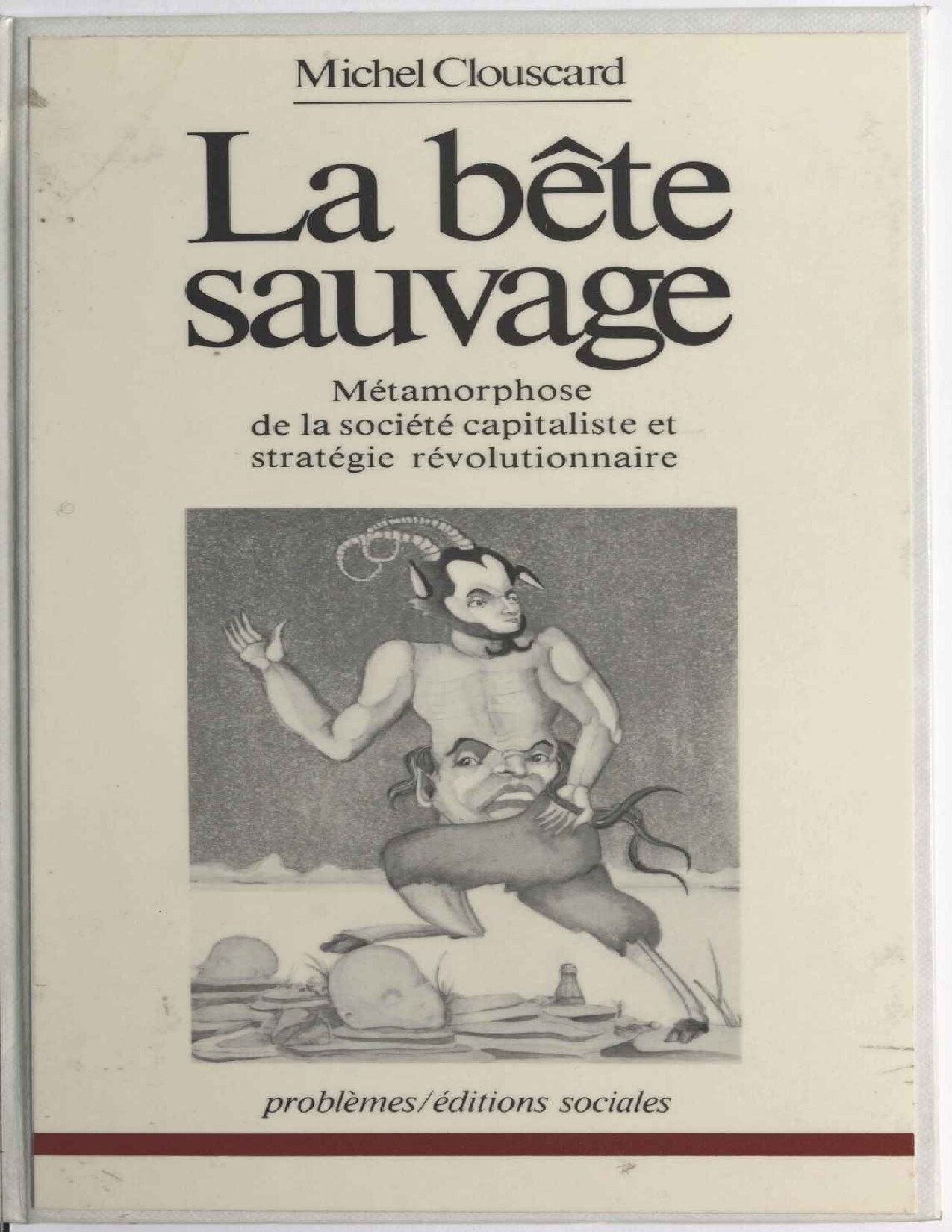 La bête sauvage. Métamorphose de la société capitaliste et stratégie révolutionnaire