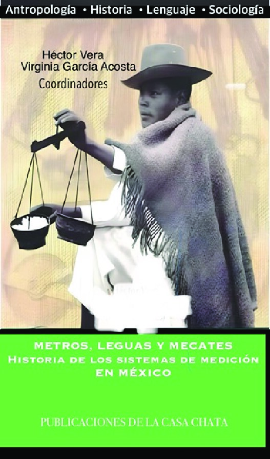 Metros, Leguas y Mecates. Historia de los sistemas de medición en México