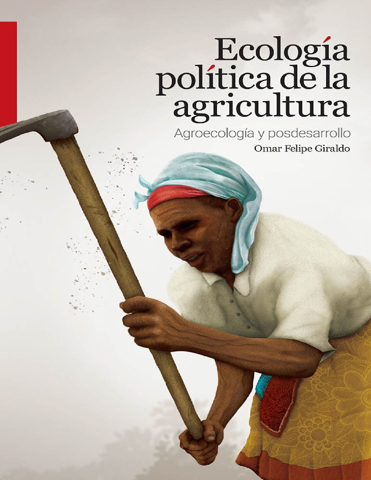 Ecología política de la agricultura: Agroecología y posdesarrollo