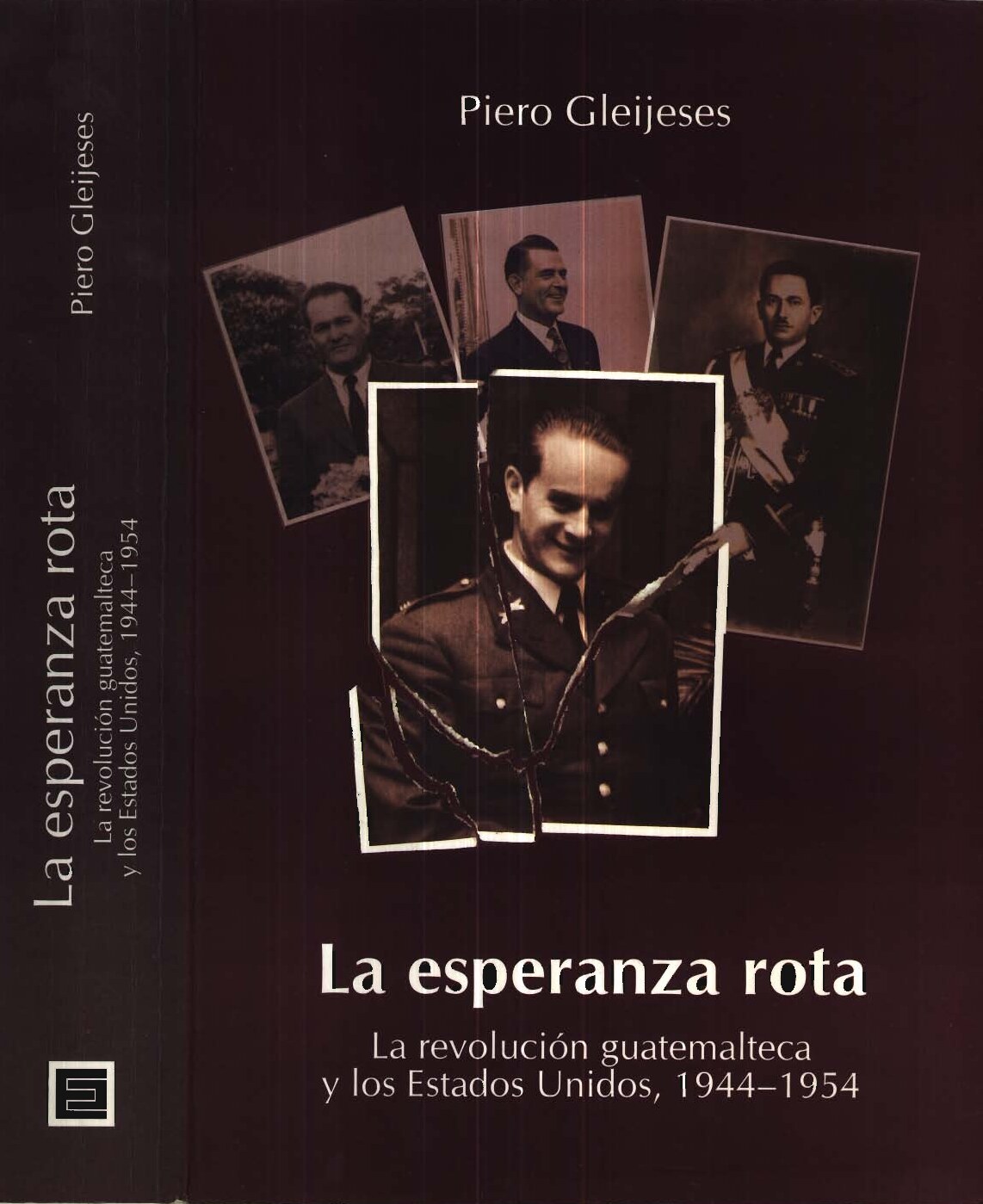La esperanza rota. La revolución guatemalteca y los Estados Unidos, 1944-1954