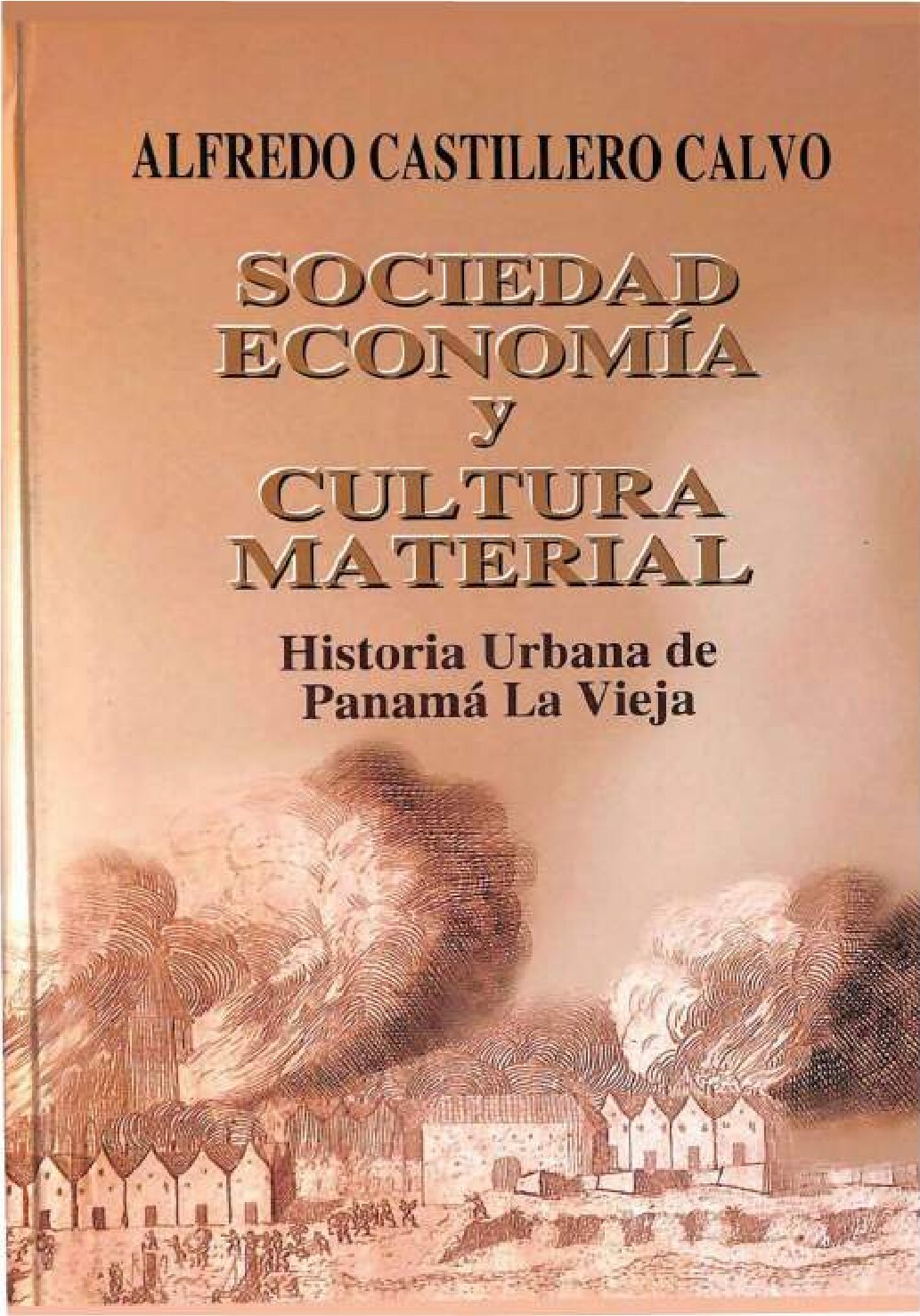 Sociedad, economía y cultura material. Historia Urbana de Panamá La Vieja