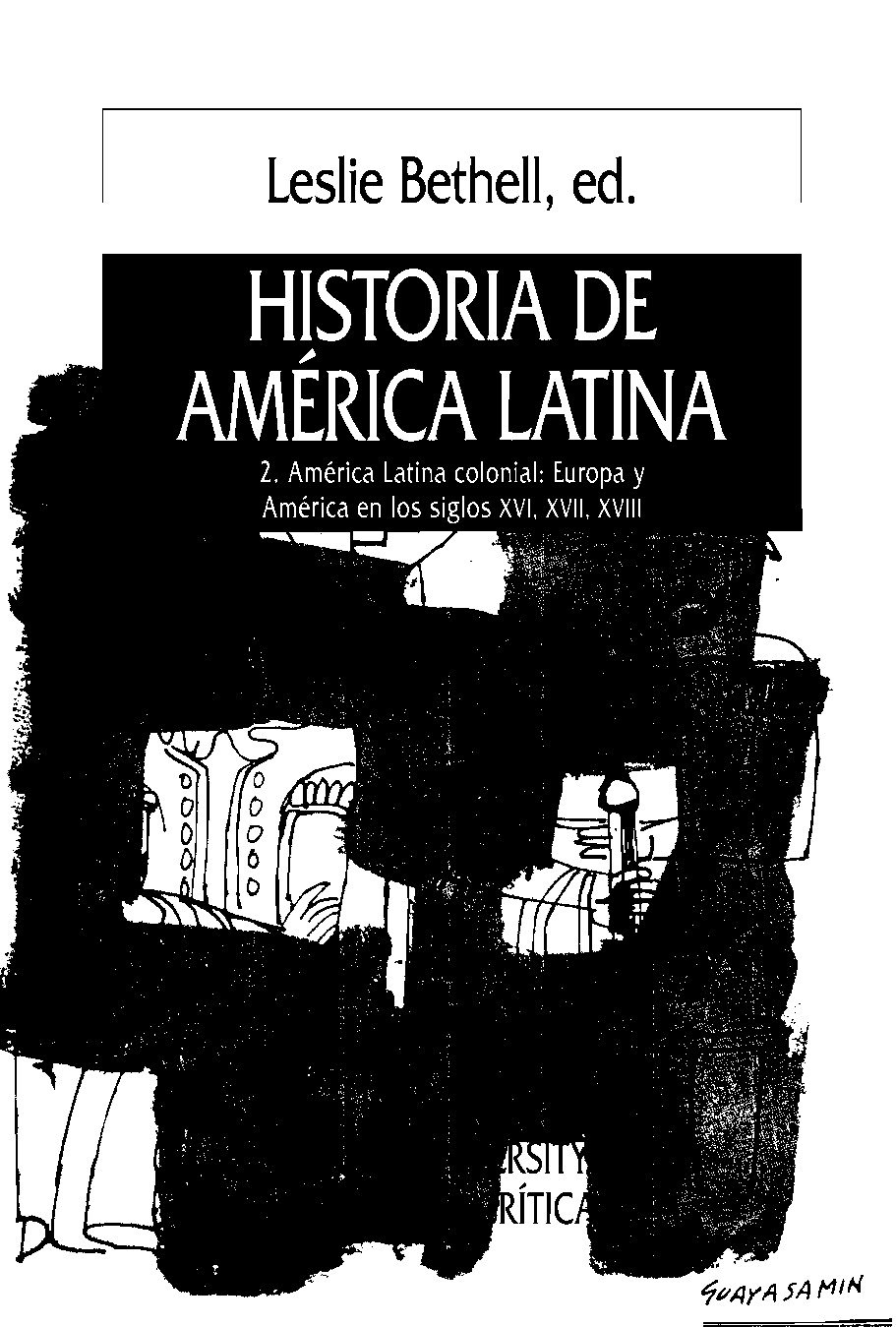 Historia de AméricaLatina. 2. América Latina Colonial: Europa y América en los siglos XVI, XVII, XVIII