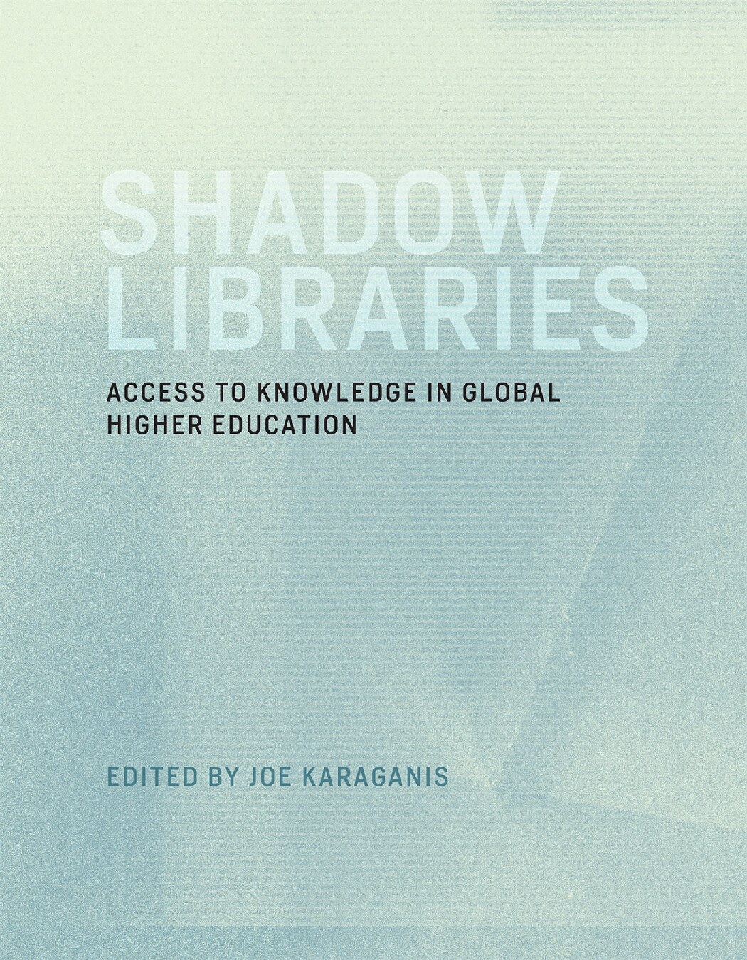 Shadow Libraries. Access to Knowledge in Global Higher Education